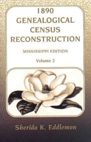 Cover for Sherida Eddlemon · 1890 Genealogical Census Reconstruction: Mississippi Edition, Vol. 2 (Paperback Book) (2009)