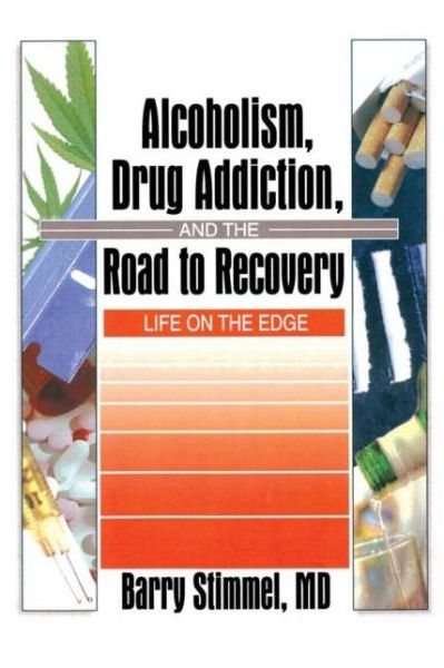 Cover for Barry Stimmel · Alcoholism, Drug Addiction, and the Road to Recovery: Life on the Edge (Paperback Book) (2002)