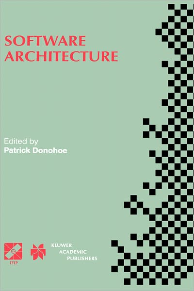 Cover for Tc2 Working Ifip Conference on Software Architecture · Software Architecture: TC2 First Working IFIP Conference on Software Architecture (WICSA1) 22-24 February 1999, San Antonio, Texas, USA - IFIP Advances in Information and Communication Technology (Gebundenes Buch) [1999 edition] (1999)