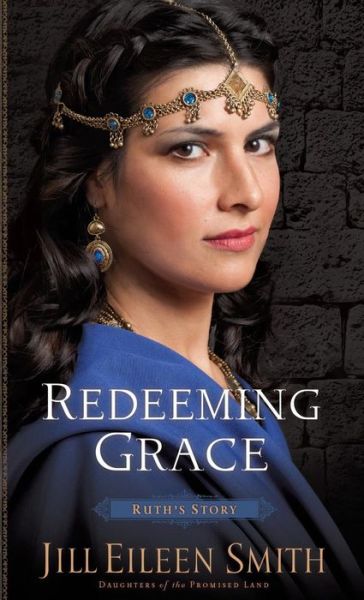 Cover for Jill Eileen Smith · Redeeming grace Ruth's story (Buch) (2017)