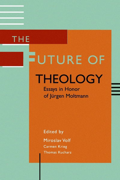 Cover for Miroslav Volf · The Future of Theology: Essays in Honor of Jurgen Moltmann (Taschenbuch) (1996)