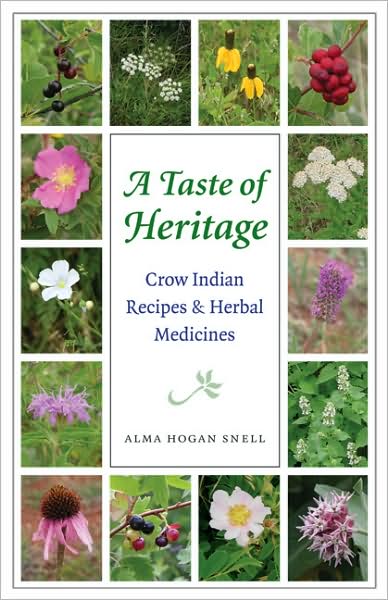 Cover for Alma Hogan Snell · A Taste of Heritage: Crow Indian Recipes and Herbal Medicines - At Table (Paperback Book) (2006)