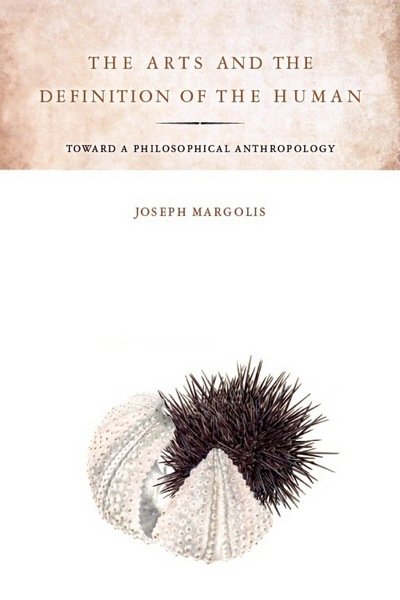 Cover for Joseph Margolis · The Arts and the Definition of the Human: Toward a Philosophical Anthropology (Hardcover Book) (2008)