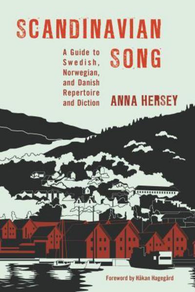 Cover for Anna Hersey · Scandinavian Song: A Guide to Swedish, Norwegian, and Danish Repertoire and Diction (Hardcover Book) (2016)