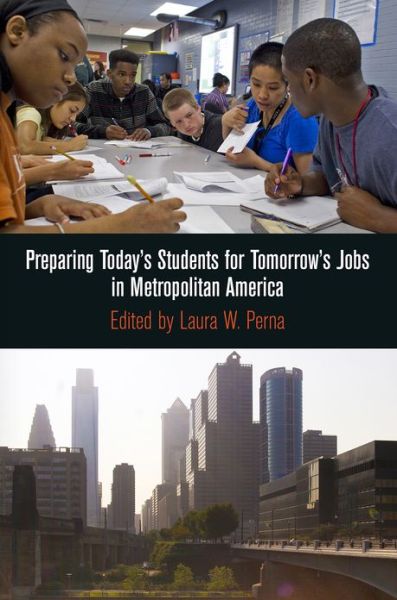 Cover for Laura W Perna · Preparing Today's Students for Tomorrow's Jobs in Metropolitan America - The City in the Twenty-First Century (Hardcover Book) (2012)
