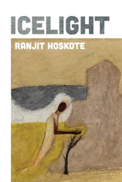 Cover for Ranjit Hoskote · Icelight (Book) (2023)