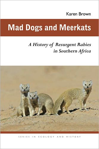 Cover for Karen Brown · Mad Dogs and Meerkats: A History of Resurgent Rabies in Southern Africa - Series in Ecology and History (Pocketbok) (2011)