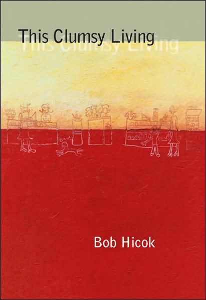 Cover for Bob Hicok · This Clumsy Living - Pitt Poetry Series (Paperback Book) (2007)