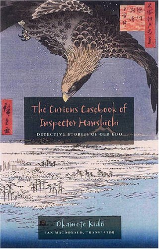 The Curious Casebook of Inspector Hanshichi: Detective Stories of Old Edo - Okamoto Kid? - Kirjat - University of Hawaii Press - 9780824830533 - maanantai 26. helmikuuta 2007
