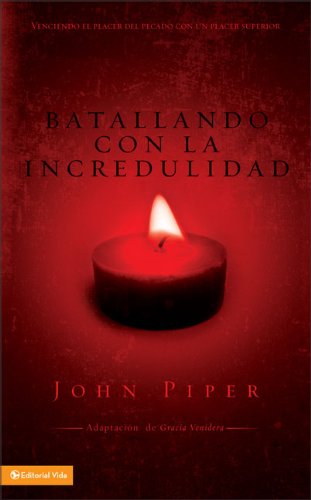 Batallando Con la Incredulidad - John Piper - Books - Editorial Vida - 9780829752533 - January 29, 2008