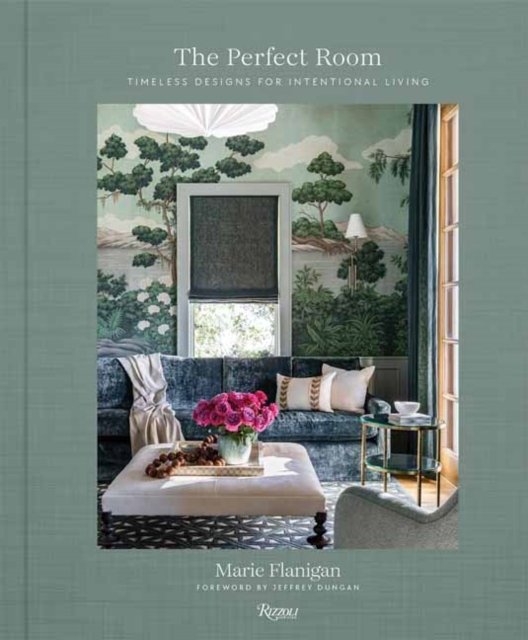 The Perfect Room: Timeless Designs for Intentional Living - Marie Flanigan - Books - Rizzoli International Publications - 9780847837533 - September 10, 2024