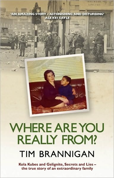 Cover for Tim Brannigan · Where Are You Really From?: Kola Kubes and Gelignite, Secrets and Lies - The True Story of an Extraordinary Family (Taschenbuch) (2010)