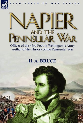 Cover for H A Bruce · Napier and the Peninsular War: Officer of the 43rd Foot in Wellington's Army, Author of the History of the Peninsular War (Innbunden bok) (2010)