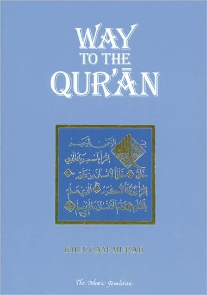 Way to the Qur'an - Khurram Murad - Bücher - Islamic Foundation - 9780860371533 - 21. September 2010