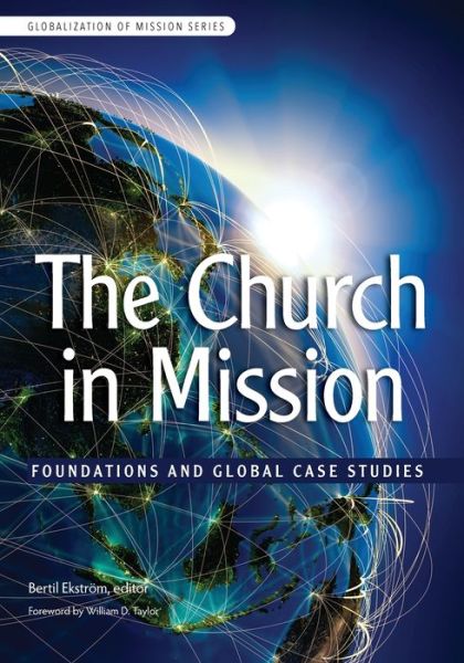The church in mission foundations and global case studies - Ekström, Bertil (Executive Director) - Livros - William Carey Library - 9780878080533 - 1 de junho de 2016