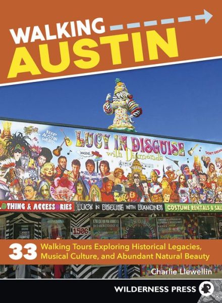 Cover for Charlie Llewellin · Walking Austin: 33 Walking Tours Exploring Historical Legacies, Musical Culture, and Abundant Natural Beauty - Walking (Paperback Book) (2019)