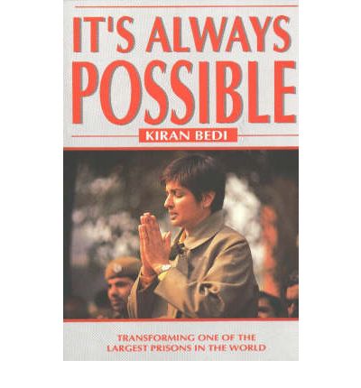 It's Always Possible: Transforming One of the Largest Prisons in the World - Kiran Bedi - Książki - Indra Publishing - 9780958580533 - 17 stycznia 2013