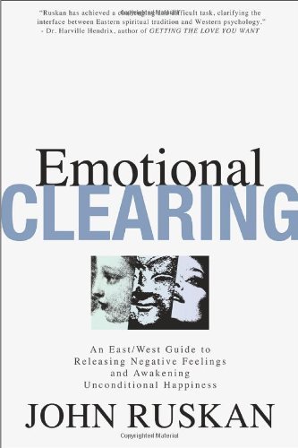 Cover for John Ruskan · Emotional Clearing: an East / West Guide to Releasing Negative Feelings and Awakening Unconditional Happiness (Paperback Bog) [Rev Exp edition] (2003)
