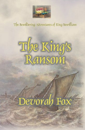 Cover for Devorah Fox · The King's Ransom (The Bewildering Adventures of King Bewilliam) (Volume 2) (Paperback Book) (2013)