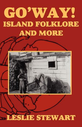 G0 'way!; Island Folklore and More - Leslie Stewart - Books - Wood Island Prints - 9780986606533 - June 15, 2011