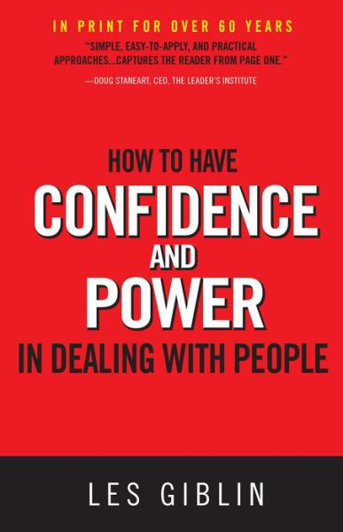 How to Have Confidence and Power in Dealing with People - Les Giblin - Książki - Les Giblin LLC - 9780988727533 - 1 czerwca 2019