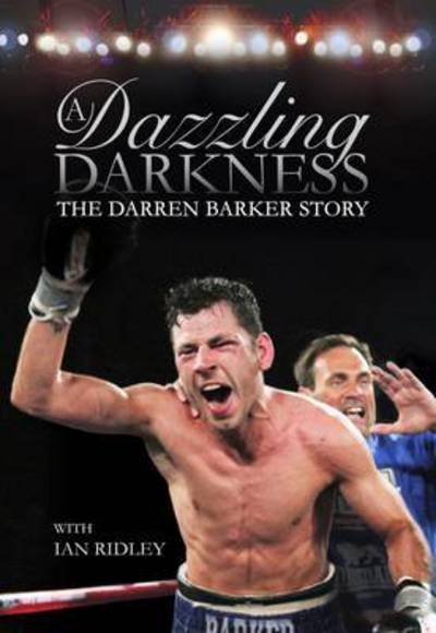 Cover for A Dazzling Darkness: The Darren Barker Story (Hardcover Book) (2015)