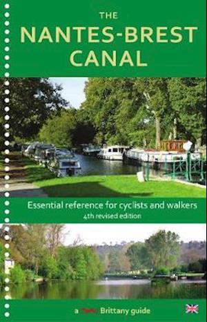 The Nantes-Brest Canal: a guide for walkers and cyclists - Red Dog Brittany guides - Wendy Mewes - Książki - Red Dog Books - 9780993581533 - 4 maja 2020