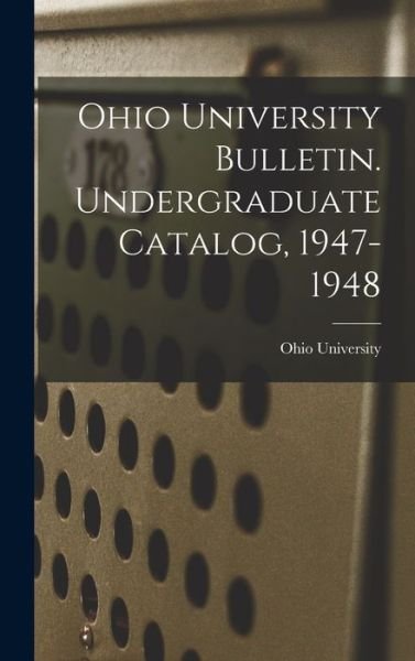 Cover for Ohio State University · Ohio University Bulletin. Undergraduate Catalog, 1947-1948 (Innbunden bok) (2021)