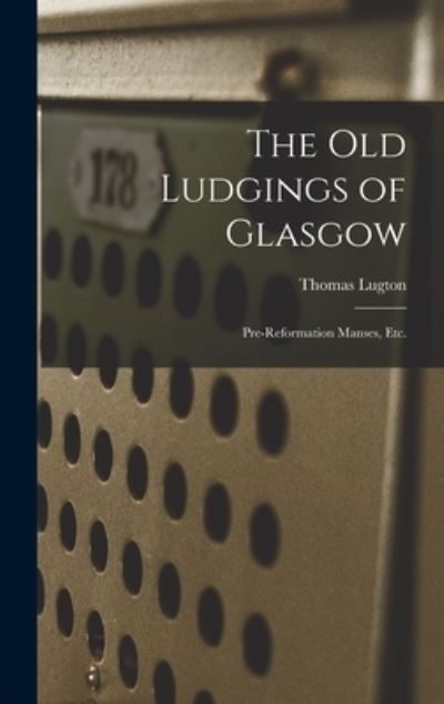 Cover for Thomas Lugton · The Old Ludgings of Glasgow (Hardcover Book) (2021)