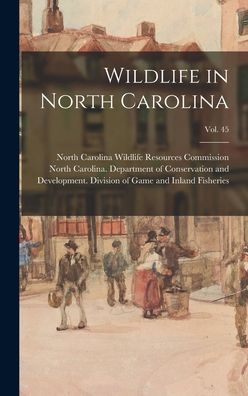 Cover for North Carolina Wildlife Resources Com · Wildlife in North Carolina; vol. 45 (Hardcover Book) (2021)