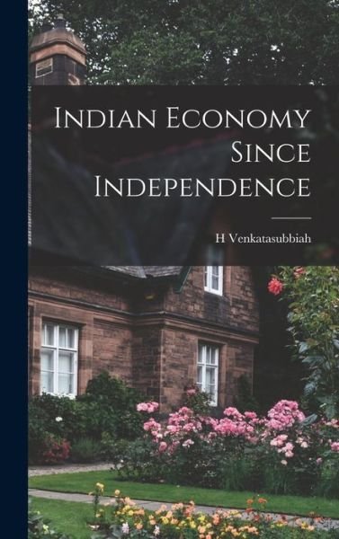 Cover for H Venkatasubbiah · Indian Economy Since Independence (Hardcover bog) (2021)