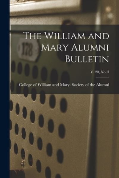 Cover for College of William and Mary Society of · The William and Mary Alumni Bulletin; v. 20, no. 3 (Paperback Book) (2021)