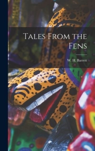 Cover for W H (Walter Henry) 1891-1 Barrett · Tales From the Fens (Hardcover Book) (2021)