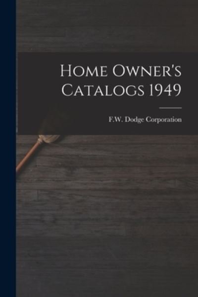 Cover for F W Dodge Corporation · Home Owner's Catalogs 1949 (Pocketbok) (2021)