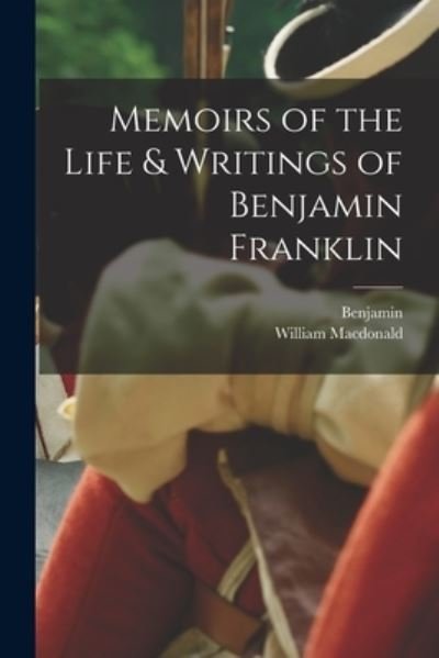 Cover for Benjamin 1706-1790 Franklin · Memoirs of the Life &amp; Writings of Benjamin Franklin (Book) (2022)