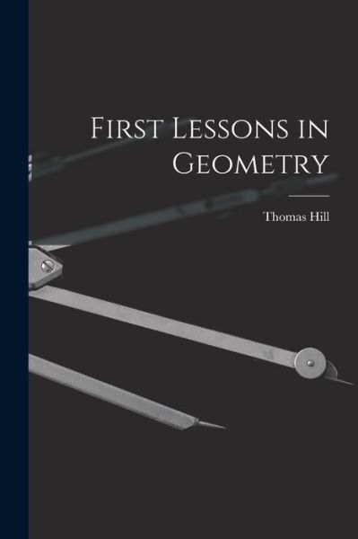 Cover for Thomas Hill · First Lessons in Geometry (Book) (2022)