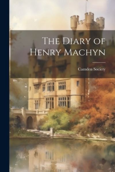 Cover for Camden Society (Great Britain) · Diary of Henry Machyn (Bok) (2023)