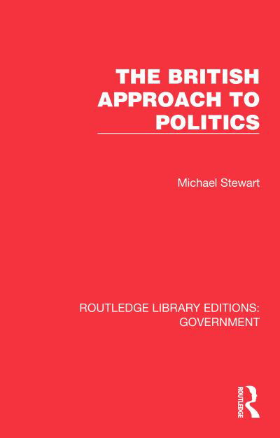Cover for Michael Stewart · The British Approach to Politics - Routledge Library Editions: Government (Hardcover Book) (2024)