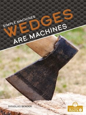 Cover for Douglas Bender · Wedges Are Machines (Hardcover Book) (2022)