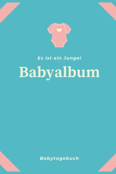 Cover for Babyalben Publishing · Babyalbum Es ist ein Junge Babytagebuch (Paperback Book) (2019)