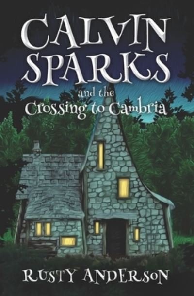 Calvin Sparks and the Crossing to Cambria (Book 1) - Rusty Anderson - Böcker - Independently Published - 9781097390533 - 19 november 2019