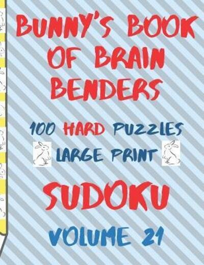Cover for Lake Lee · Bunnys Book of Brain Benders Volume 21 100 Hard Sudoku Puzzles Large Print (Taschenbuch) (2019)