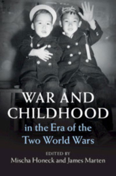 Cover for Mischa Honeck · War and Childhood in the Era of the Two World Wars - Publications of the German Historical Institute (Hardcover bog) (2019)