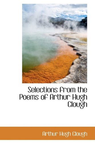 Cover for Arthur Hugh Clough · Selections from the Poems of Arthur Hugh Clough (Paperback Book) (2009)