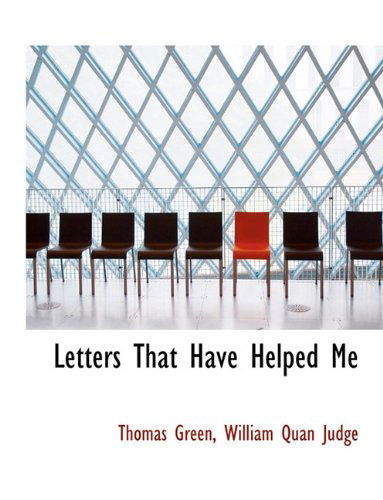 Letters That Have Helped Me - William Quan Judge - Książki - BiblioLife - 9781116950533 - 11 listopada 2009