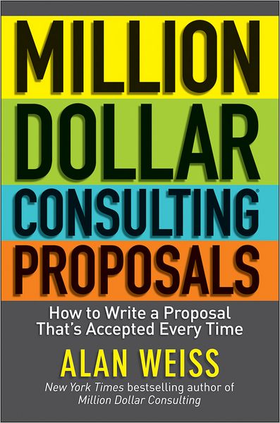 Cover for Weiss, Alan (Summit Consulting Group, Inc.) · Million Dollar Consulting Proposals: How to Write a Proposal That's Accepted Every Time (Taschenbuch) (2011)