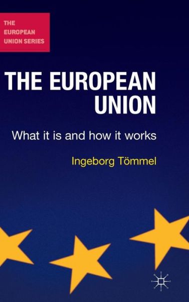 The European Union: What it is and how it works - The European Union Series - Ingeborg Toemmel - Books - Macmillan Education UK - 9781137427533 - October 10, 2014
