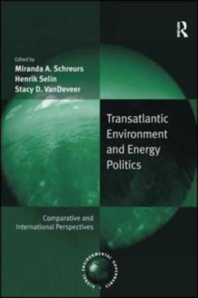 Cover for Henrik Selin · Transatlantic Environment and Energy Politics: Comparative and International Perspectives - Global Environmental Governance (Paperback Book) (2019)