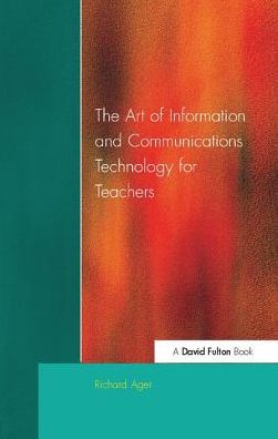 Cover for Richard Ager · Art of Information of Communications Technology for Teachers (Hardcover Book) (2017)