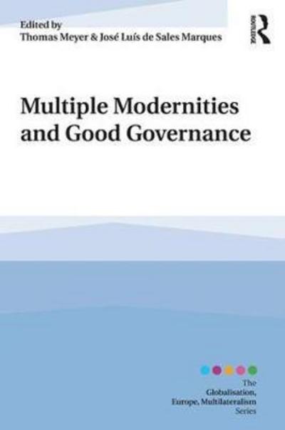 Cover for Thomas Meyer · Multiple Modernities and Good Governance - Globalisation, Europe, and Multilateralism (Paperback Book) (2018)